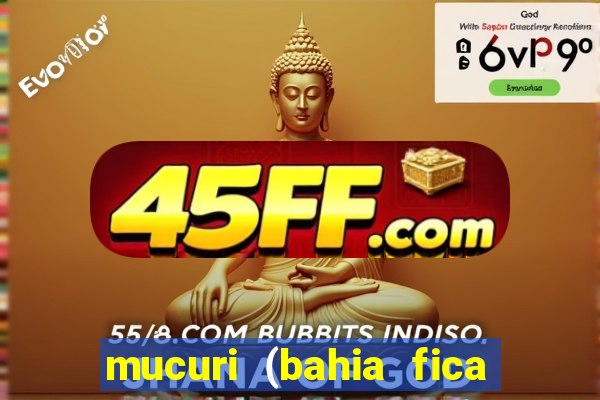 mucuri (bahia fica perto de onde)